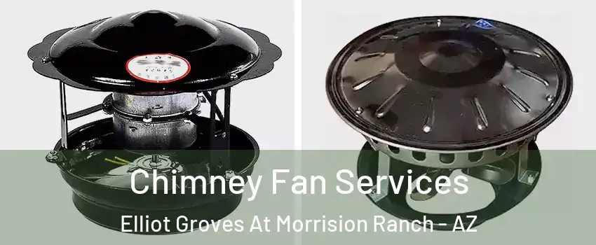 Chimney Fan Services Elliot Groves At Morrision Ranch - AZ