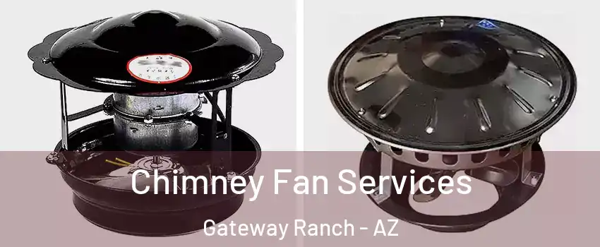 Chimney Fan Services Gateway Ranch - AZ
