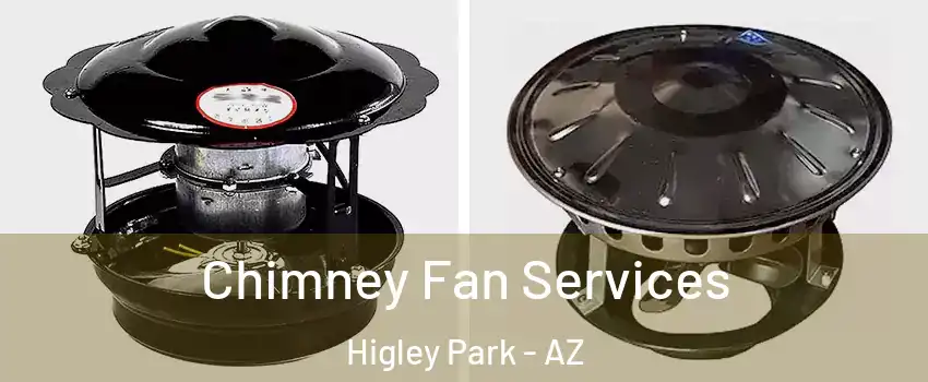 Chimney Fan Services Higley Park - AZ