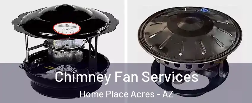 Chimney Fan Services Home Place Acres - AZ