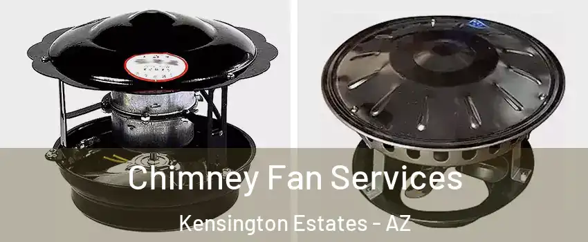 Chimney Fan Services Kensington Estates - AZ