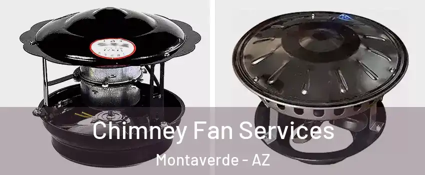 Chimney Fan Services Montaverde - AZ