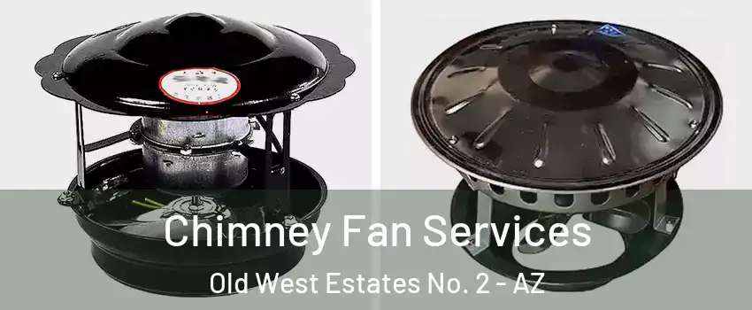 Chimney Fan Services Old West Estates No. 2 - AZ