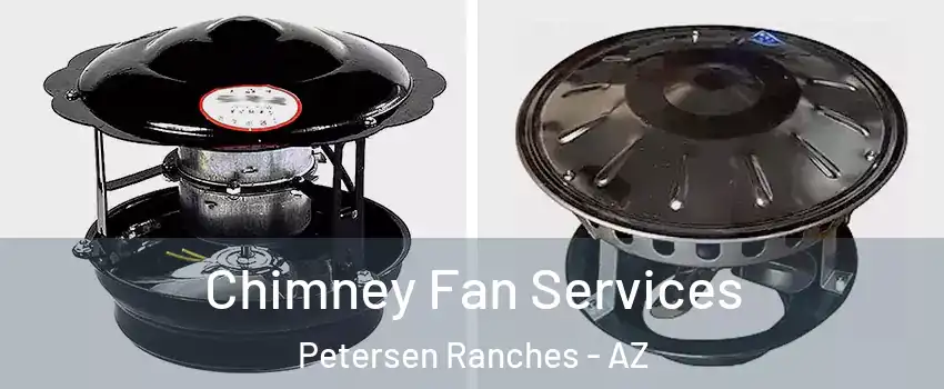 Chimney Fan Services Petersen Ranches - AZ