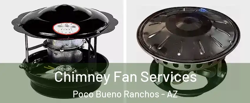 Chimney Fan Services Poco Bueno Ranchos - AZ