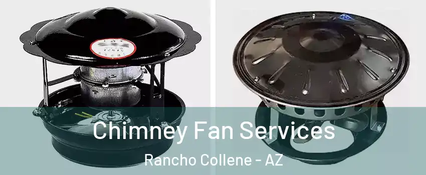 Chimney Fan Services Rancho Collene - AZ