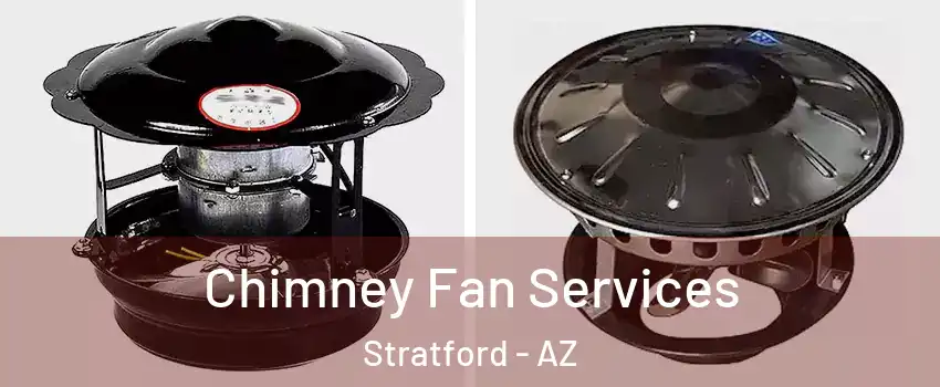 Chimney Fan Services Stratford - AZ