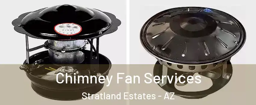 Chimney Fan Services Stratland Estates - AZ