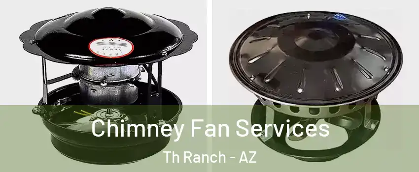 Chimney Fan Services Th Ranch - AZ