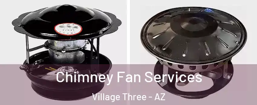 Chimney Fan Services Village Three - AZ