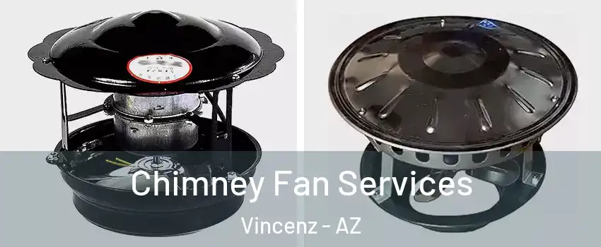 Chimney Fan Services Vincenz - AZ