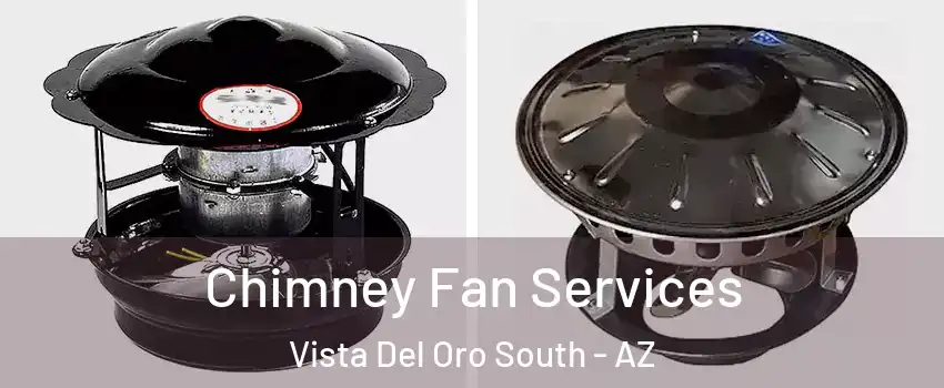 Chimney Fan Services Vista Del Oro South - AZ