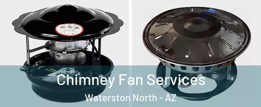 Chimney Fan Services Waterston North - AZ