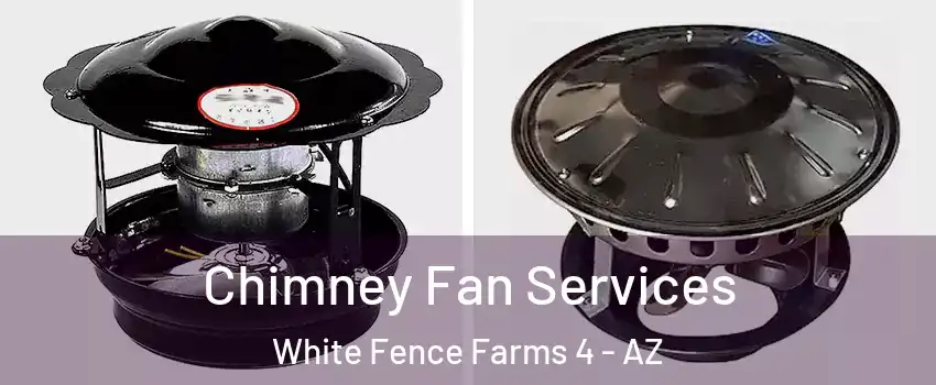 Chimney Fan Services White Fence Farms 4 - AZ