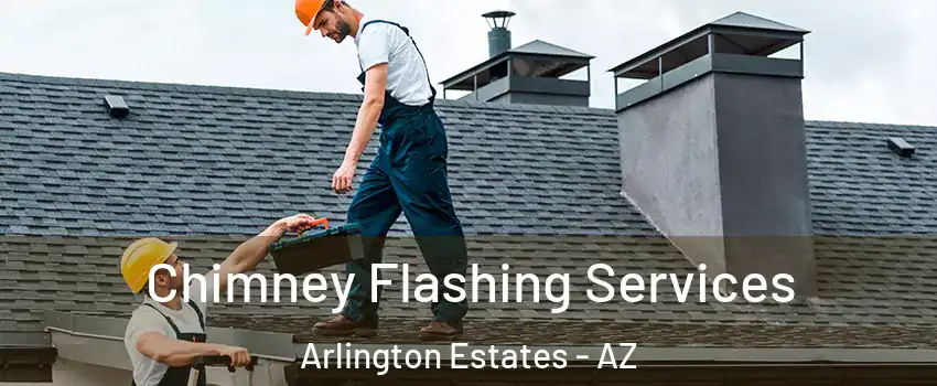 Chimney Flashing Services Arlington Estates - AZ