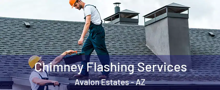 Chimney Flashing Services Avalon Estates - AZ