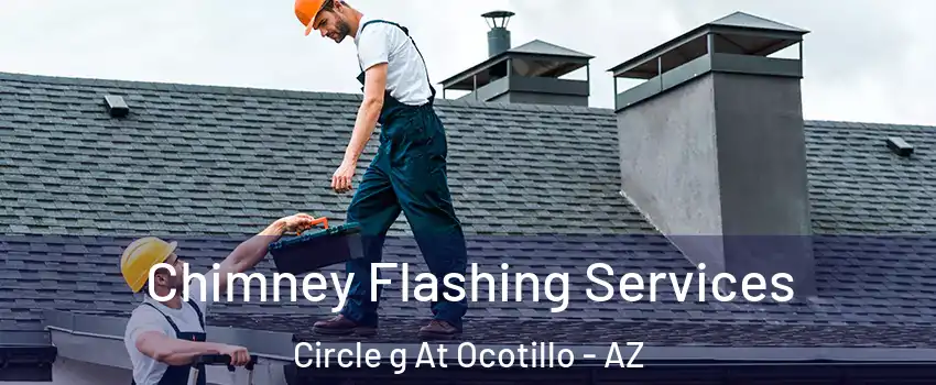 Chimney Flashing Services Circle g At Ocotillo - AZ