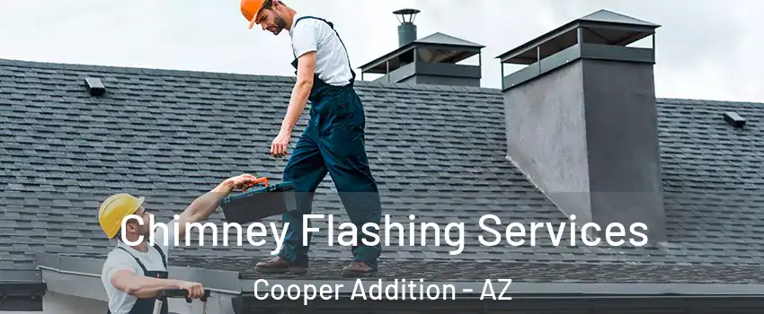 Chimney Flashing Services Cooper Addition - AZ