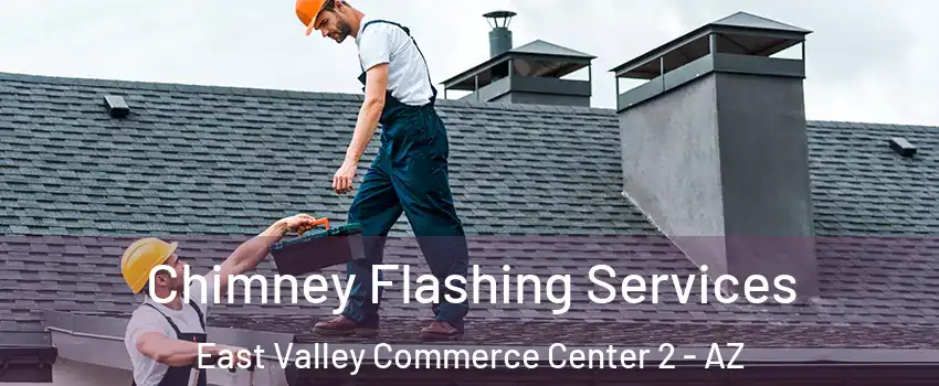 Chimney Flashing Services East Valley Commerce Center 2 - AZ