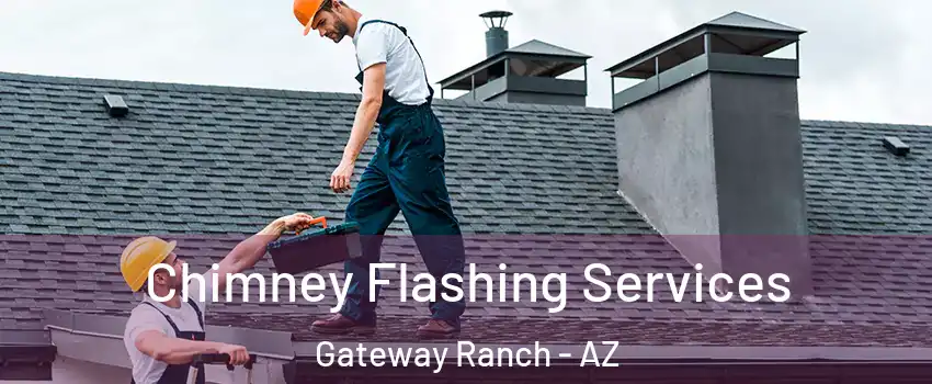 Chimney Flashing Services Gateway Ranch - AZ