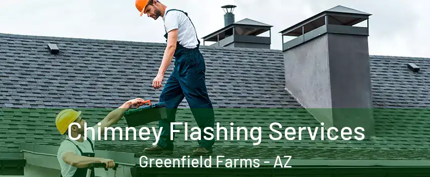 Chimney Flashing Services Greenfield Farms - AZ
