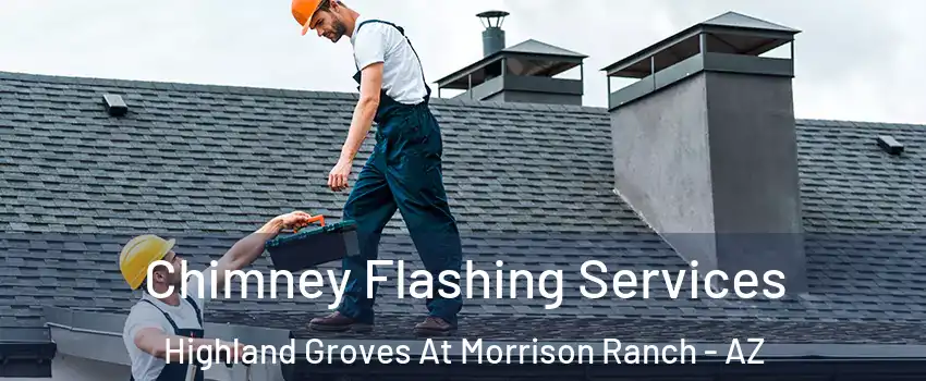 Chimney Flashing Services Highland Groves At Morrison Ranch - AZ