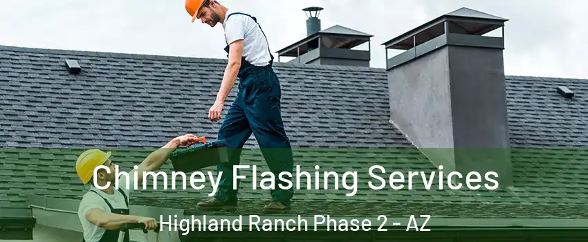 Chimney Flashing Services Highland Ranch Phase 2 - AZ