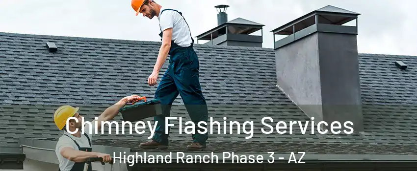 Chimney Flashing Services Highland Ranch Phase 3 - AZ