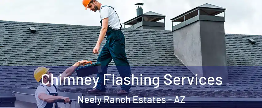 Chimney Flashing Services Neely Ranch Estates - AZ