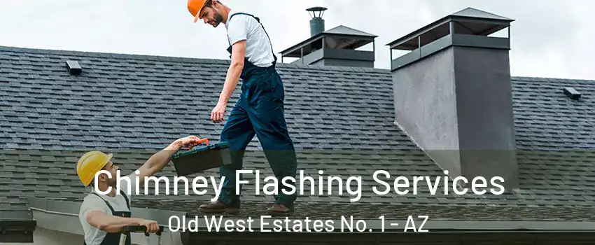 Chimney Flashing Services Old West Estates No. 1 - AZ