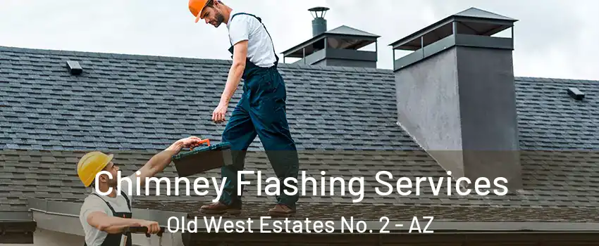 Chimney Flashing Services Old West Estates No. 2 - AZ