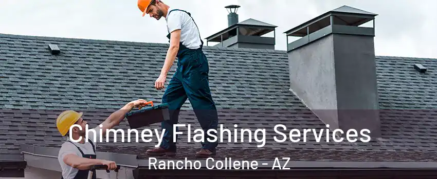 Chimney Flashing Services Rancho Collene - AZ