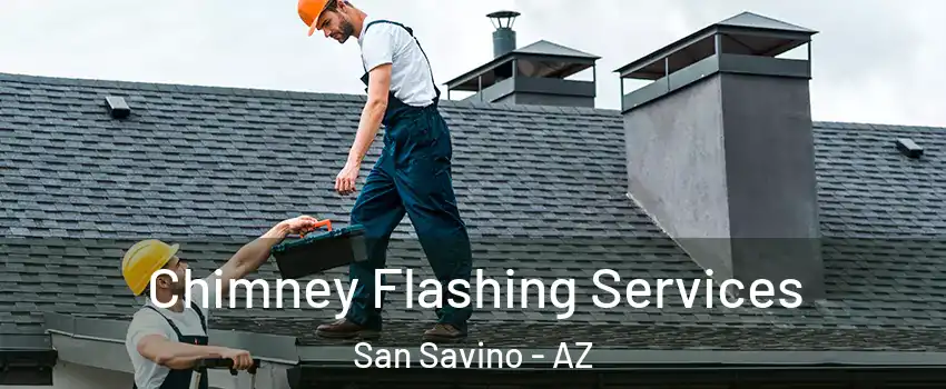 Chimney Flashing Services San Savino - AZ