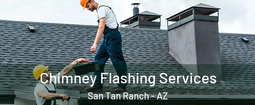 Chimney Flashing Services San Tan Ranch - AZ