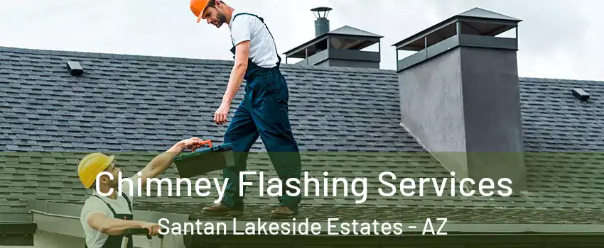 Chimney Flashing Services Santan Lakeside Estates - AZ