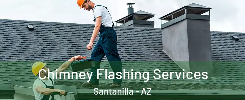 Chimney Flashing Services Santanilla - AZ
