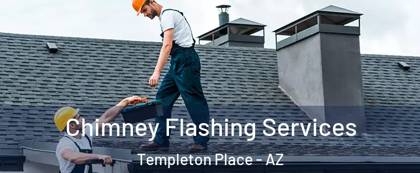 Chimney Flashing Services Templeton Place - AZ