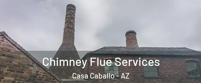 Chimney Flue Services Casa Caballo - AZ