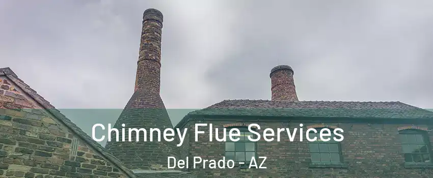 Chimney Flue Services Del Prado - AZ