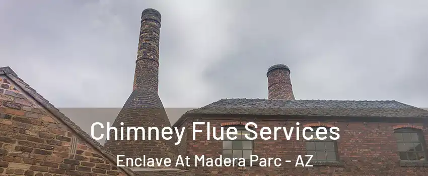 Chimney Flue Services Enclave At Madera Parc - AZ