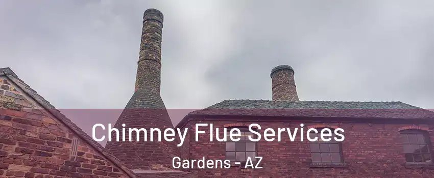 Chimney Flue Services Gardens - AZ