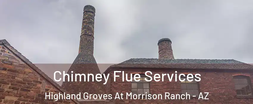 Chimney Flue Services Highland Groves At Morrison Ranch - AZ