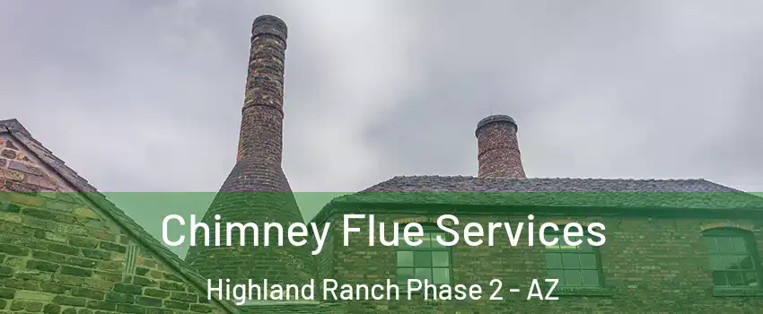 Chimney Flue Services Highland Ranch Phase 2 - AZ