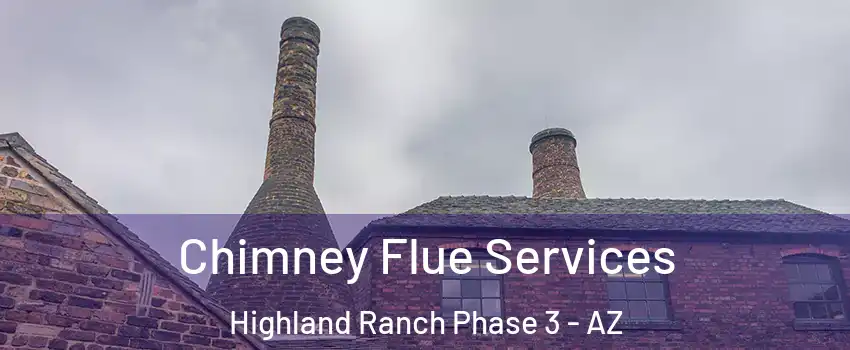 Chimney Flue Services Highland Ranch Phase 3 - AZ
