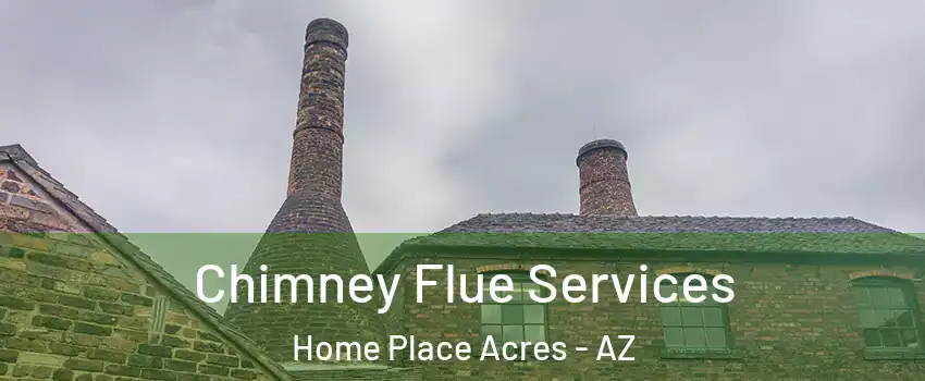 Chimney Flue Services Home Place Acres - AZ