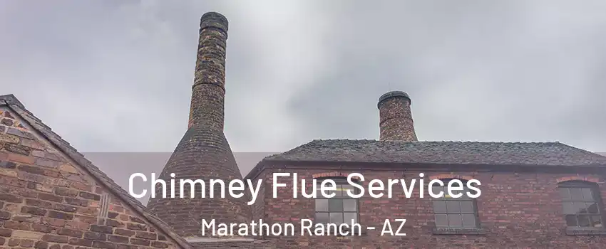 Chimney Flue Services Marathon Ranch - AZ