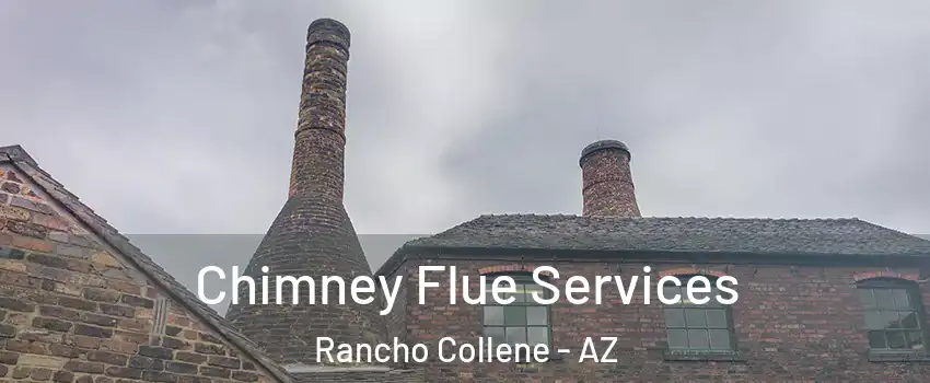 Chimney Flue Services Rancho Collene - AZ