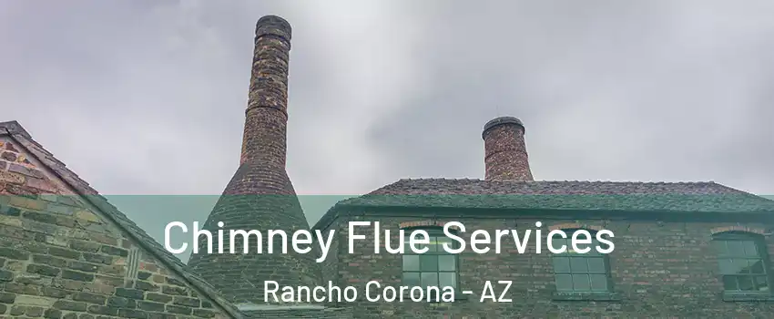 Chimney Flue Services Rancho Corona - AZ