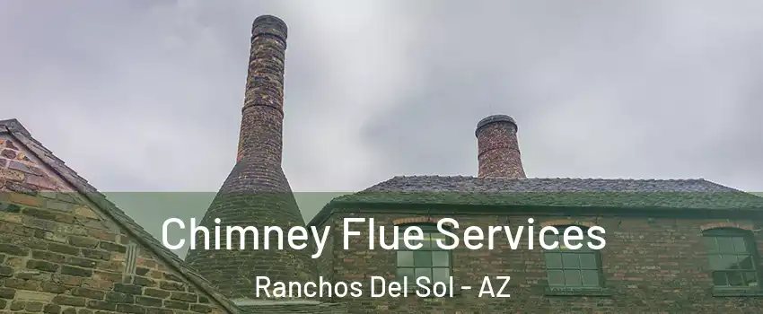 Chimney Flue Services Ranchos Del Sol - AZ