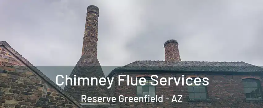 Chimney Flue Services Reserve Greenfield - AZ